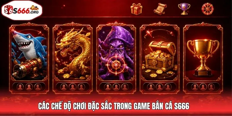 Các chế độ chơi đặc sắc trong game bắn cá S666