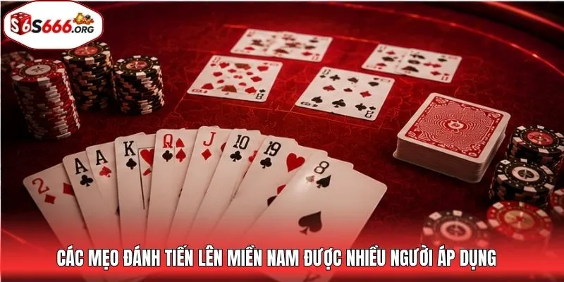 Các mẹo đánh tiến lên miền Nam được nhiều người áp dụng