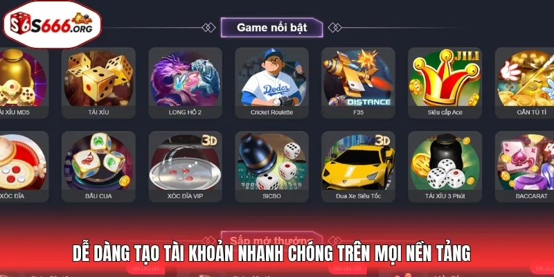 Dễ dàng tạo tài khoản nhanh chóng trên mọi nền tảng