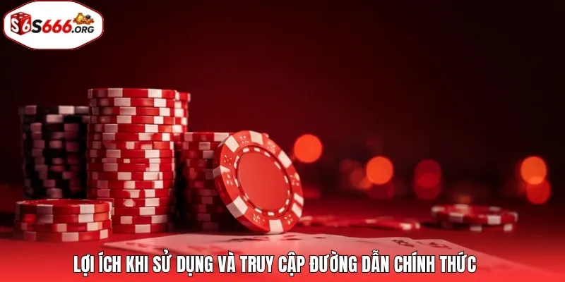 Lợi ích khi sử dụng và truy cập đường dẫn chính thức