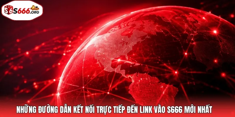 Những đường dẫn kết nối trực tiếp đến link vào S666 mới nhất