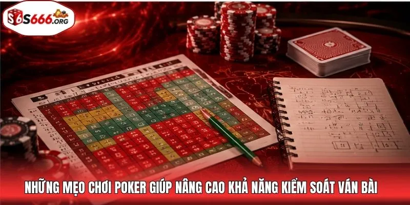 Những mẹo chơi poker giúp nâng cao khả năng kiểm soát ván bài