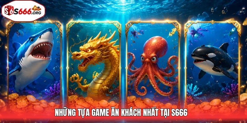 Những tựa game ăn khách nhất tại S666