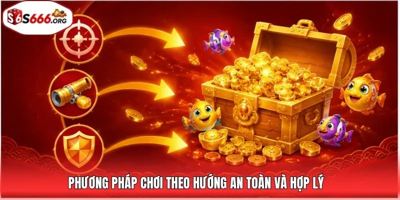 Phương pháp chơi theo hướng an toàn và hợp lý