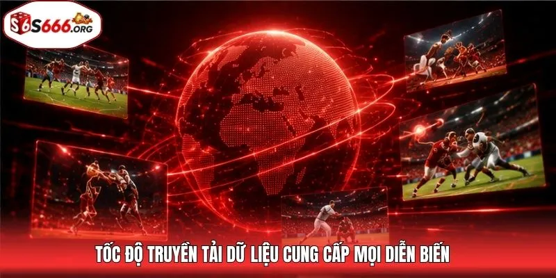 Tốc độ truyền tải dữ liệu cung cấp mọi diễn biến